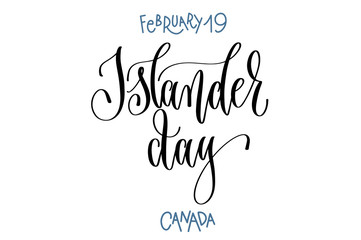 february 19 - Islander day - Canada, hand lettering inscription