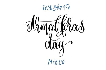 february 19 - Armed Forces day - Mexico, hand lettering inscript