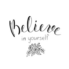Quote Believe in yourself. Motivational lettering.