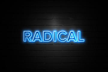 Obraz premium Radical neon Sign on brickwall