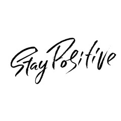 Stay Positive. Hand drawn dry brush motivational lettering. Ink illustration. Modern calligraphy phrase. Vector illustration.