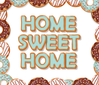 Home sweet home. Biscuit cartoon hand drawn letters. Donuts frame. Cute design in pastel blue and chocolate colors.