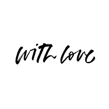 with love. Valentine's Day calligraphy phrases. Hand drawn romantic postcard. Modern romantic lettering. Isolated on white background.