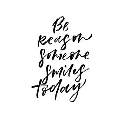 Be reason someone smiles today. Valentine's Day calligraphy phrases. Hand drawn romantic postcard. Modern romantic lettering. Isolated on white background.