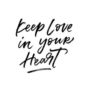 Keep Love in your Heart. Valentine's Day calligraphy phrases. Hand drawn romantic postcard. Modern romantic lettering. Isolated on white background.