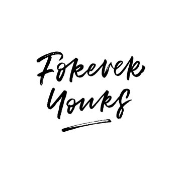Forever Yours. Valentine's Day calligraphy phrases. Hand drawn romantic postcard. Modern romantic lettering. Isolated on white background.
