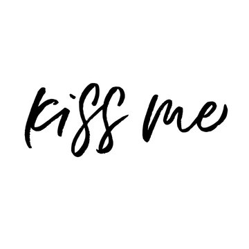 Kiss me. Valentine's Day calligraphy phrases. Hand drawn romantic postcard. Modern romantic lettering. Isolated on white background.