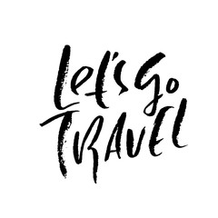 Lets go travel. Typography poster. Modern brush lettering. Calligraphy print. Vector illustration.