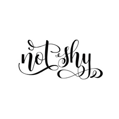 Fototapeta premium Not shy. Lettering. Hand drawn motivational and inspirational quote.