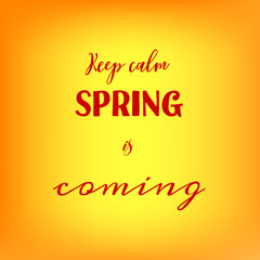 Colorful blurred background with quote "Keep calm spring is coming".