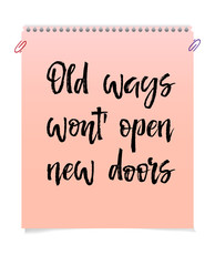 Note paper with motivation text old ways wont open new doors, vector illustration
