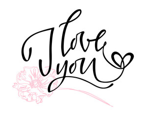 I love you. I heart you. Valentines day calligraphy card. Hand drawn design elements. Handwritten modern brush lettering.
