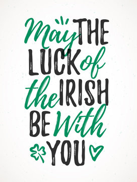 May The Luck Of The Irish Be With You handdrawn dry brush style lettering, 17 March St. Patrick's Day celebration. Suitable for greeting card design, poster, etc..