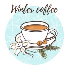 Winter coffee. Vector illustration with hot drink, beans, vanilla flower, sticks and fir branch. Hand drawn doodle cup with beverage on blue circle with snowflakes. Recipe card, poster or menu design.