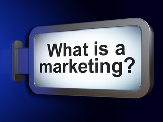 Marketing concept: What is a Marketing? on advertising billboard background, 3D rendering