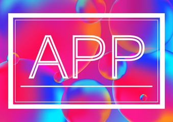 App letters concept vector illustration on Neon color balls background with white frame. Abstract colorful 3D.