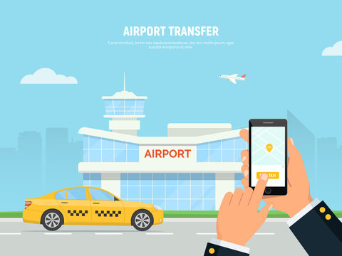 Person holding phone with taxi service application. Airport terminal, yellow taxi car and a plane taking off on the background a city skyline. Transfer airport. Vector flat design illustration.