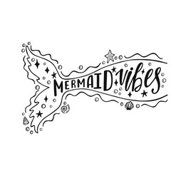 Mermaid vibes. Hand drawn inspiration quote about summer with mermaid's tail. Typography design for print, poster, invitation, t-shirt. Vector illustration