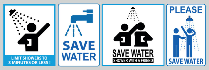 save water for bathroom ( limit showers to 3 minutes or less, save water shower with a friend)