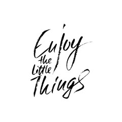 Enjoy the little things. Hand drawn dry brush lettering. Ink illustration. Modern calligraphy phrase. Vector illustration.