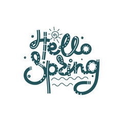 Hello Spring. Cute creative hand drawn lettering. Freehand style. Doodle. Letters with ornament. Springtime. It can be used for card, print on clothes, banner, poster. Vector illustration, eps10