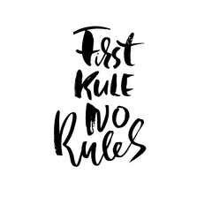 First rule no rules. Hand drawn lettering. Vector typography design. Handwritten inscription.