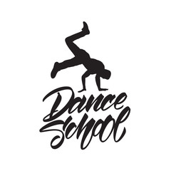 Vector illustration: Handwritten lettering of Dance School and Break Dancer silhouette. Modern calligraphy