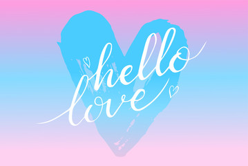Hand drawn hello love phrase. Postcard for Valentines day
