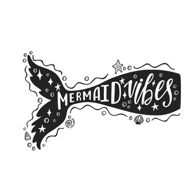 Mermaid vibes. Hand drawn inspiration quote about summer with mermaid's tail. Typography design for print, poster, invitation, t-shirt. Vector illustration