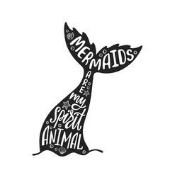 Mermaids are my spirit animal. Hand drawn inspiration quote about summer with mermaid's tail. Typography design for print, poster, invitation, t-shirt. Vector illustration