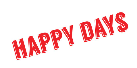 Happy Days rubber stamp. Grunge design with dust scratches. Effects can be easily removed for a clean, crisp look. Color is easily changed.