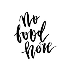 Fototapeta premium 인쇄No Food Here, Modern Hand Lettering, Vector Poster with Modern Calligraphy, Kids Nursery Quote