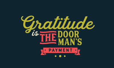 gratitude is the doorman's payment