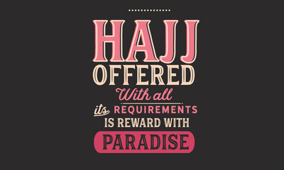 hajj offered with all its requirements is reward with paradise