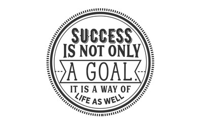 Fototapeta na wymiar success is not only a goal it is a way of life as well