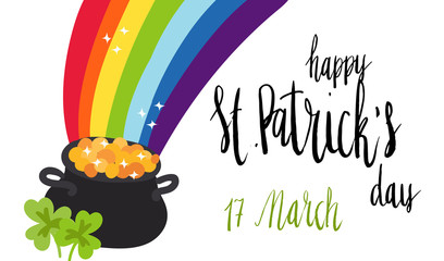 Happy St Patrick's Day celebration card template. Flat illustration of pot of gold under rainbow with clover leaf Isolated on white. Hand written brush lettering.