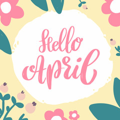 Hello april. Lettering phrase on background with flowers decoration. Design element for poster, banner, card.