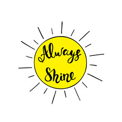 Silhouette of the sun with a motivating inscription Always Shine.