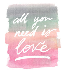 Abstract pastel gradient backdrop with quote "All you need is love" painted in watercolor on clean white background