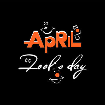 April Fool`s day with amusing faces. Hand drawn vector lettering phrase. Modern motivating calligraphy decor for wall, poster, prints, cards, t-shirts and other