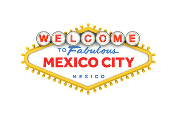 Welcome to Mexico City sign in classic las vegas style design . 3D Rendering