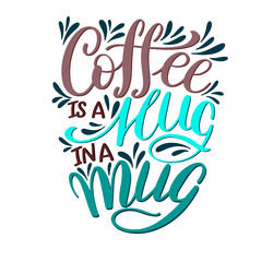 Lettering Coffee IS A HUG IN A MUG. Calligraphic hand drawn sign. Coffee quote.