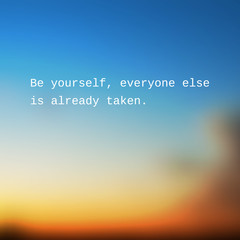     Be Yourself, Everyone Else is Already Taken. - Inspirational Quote, Slogan, Saying - Success Concept Illustration with Blurry Sunset Sky Image Background