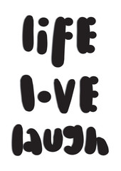 Life, Love. Laugh. Modern Calligraphy. Handwritten Inspirational Motivational Quote