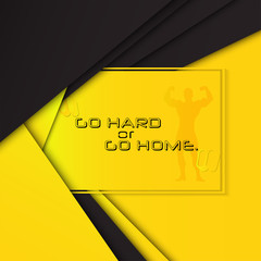 Go hard or go home. Motivational poster