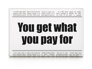 Finance concept: newspaper headline You get what You pay for on White background, 3D rendering