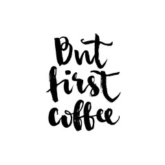 But first coffee. Modern brush calligraphy. Handwritten ink lettering. Brush painted letters on white. Greeting card. Vector illustration stock vector.