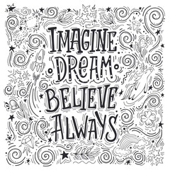 Imagine Believe Dream Always. Hand drawn vector quote. Inspiring and motivating illustration.