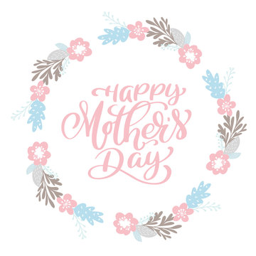 Happy Mother s Day text wreath with flowers, tag, icon. Text card invitation, template. Festivity background. Hand drawn Lettering typography poster. Vector illustration. Banner on textured background