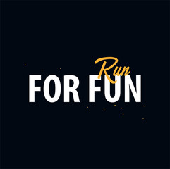 Inspiring motivation quote. Run for fun. Slogan t shirt. Vector typography poster design concept